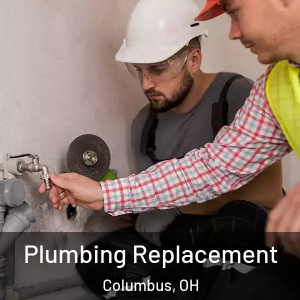  Plumbing Replacement Columbus, OH