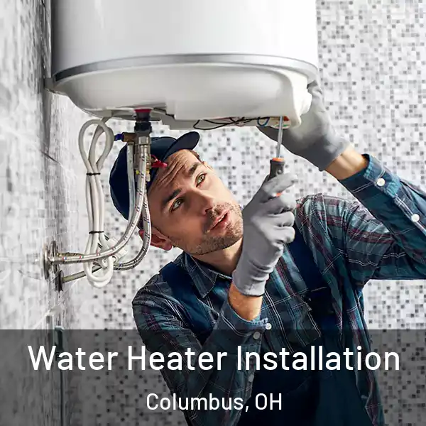  Water Heater Installation Columbus, OH