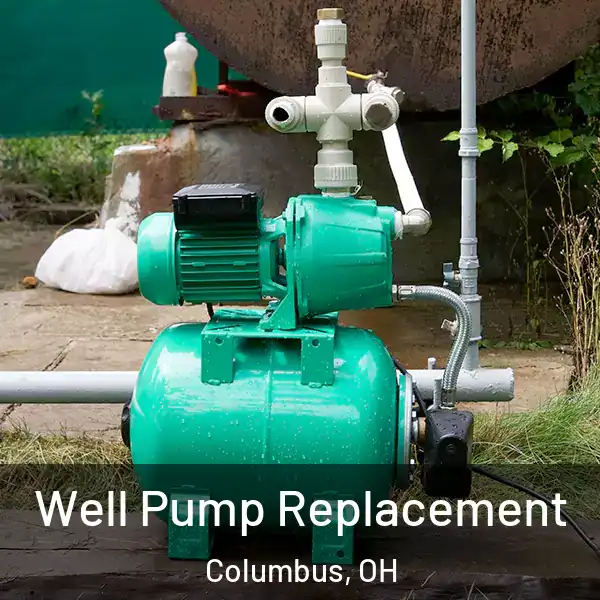  Well Pump Replacement Columbus, OH